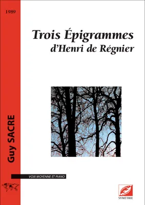 Trois épigrammes d'Henri de Régnier, Voix moyenne et piano