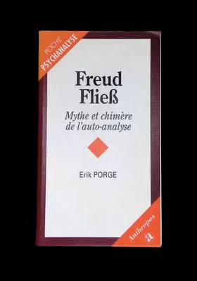 Freud, Fliess - mythe et chimère de l'auto-analyse, mythe et chimère de l'auto-analyse