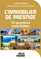L'immobilier de prestige, 50 questions essentielles