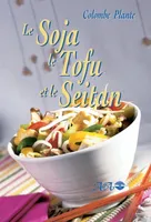 Soja. le tofu et le seitan