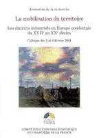 la mobilisation du territoire : les districts industriels en europe occidentale, les districts industriels en Europe occidentale du XVIIe au XXe siècle