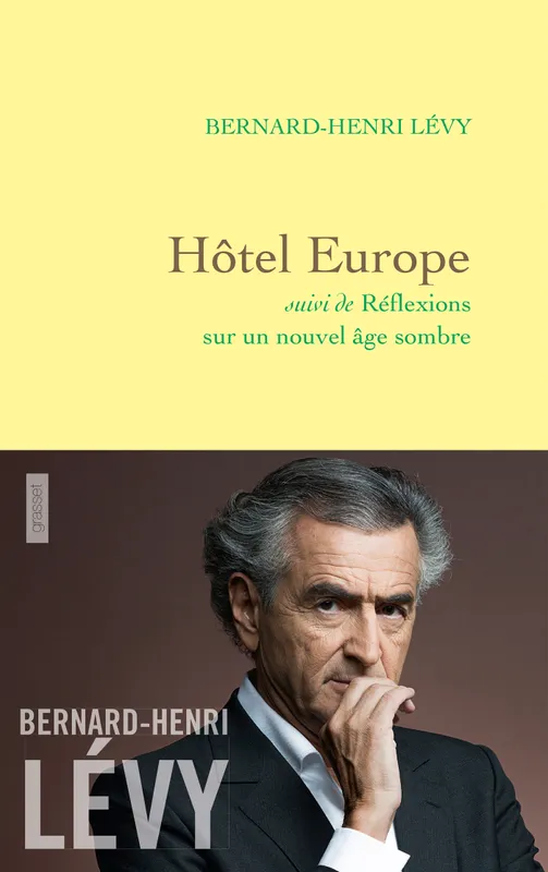 Livres Sciences Humaines et Sociales Philosophie Hôtel Europe, [suivi de] Réflexions sur un nouvel âge sombre Bernard-Henri Levy