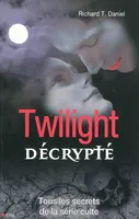 Twilight décrypté, tous les secrets de la série culte