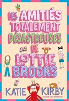 Les Amitiés totalement désastreuses de Lottie Brooks
