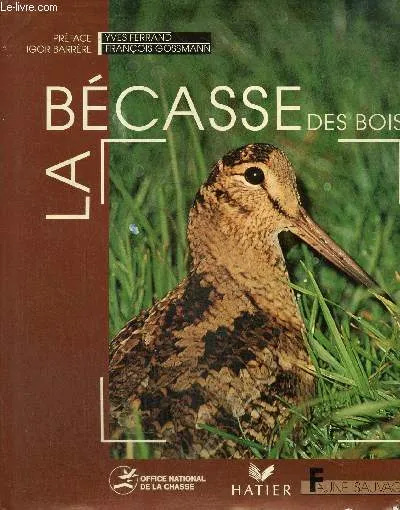 La bécasse des bois (Collection "Faune Sauvage") Yves Ferrand, François Gossmann