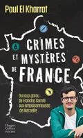 Crimes et mystères de France, Du loup-garou de Franche-Comté aux empoisonneuses de Marseille