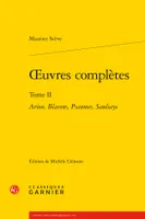 Oeuvres complètes / Maurice Scève, 2, Oeuvres complètes, Arion, Blasons, Psaumes, Saulsaye