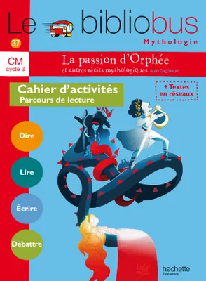 Le Bibliobus N° 37 CM - La passion d'Orphée et autres récits - Cahier élève - Ed. 2014