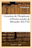 Caractères de Théophraste, et Pensées morales de Ménandre