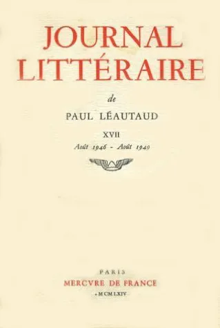 Journal littéraire (Tome 17-1946-1949), 1946-1949 Paul Léautaud