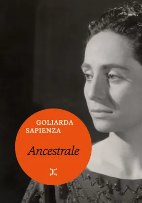 Oeuvres complètes de Goliarda Sapienza, 7, Ancestrale