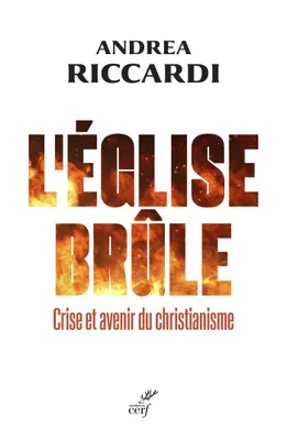 L'EGLISE BRULE - CRISE ET AVENIR DU CHRISTIANISME