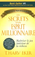 Les secrets d'un esprit millionnaire - Maitriser le jeu intérieur de la richesse - Penser riche pour, es secrets d'un esprit millionnaire : passer maître au jeu intérieur de la richesse