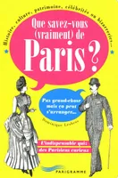 QUE SAVEZ-VOUS (VRAIMENT) DE PARIS ?, histoire, culture, patrimoine, célébrités ou bizarreries