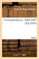 Correspondance, 1666-1693. Tome 3