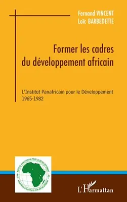 Former les cadres du développement africain, L'Institut Panafricain pour le Développement - 1965-1982