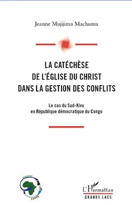 La catéchèse de l'Eglise du Christ dans la gestion des conflits, Le cas du Sud-Kivu en République démocratique du Congo