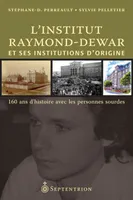L'Institut Raymond-Dewar et ses institutions d'origine, 160 ans d'histoire avec les personnes sourdes