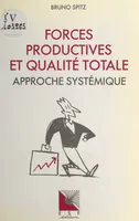 Forces productives et qualité totale : approche systémique