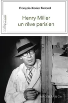 Henry Miller - un rêve parisien