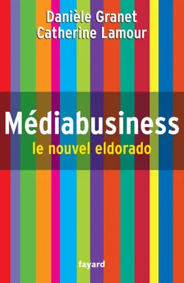 MEDIABUSINESS: Le nouvel eldorado [Paperback] Granet, Danièle and Lamour, Catherine, Le nouvel eldorado