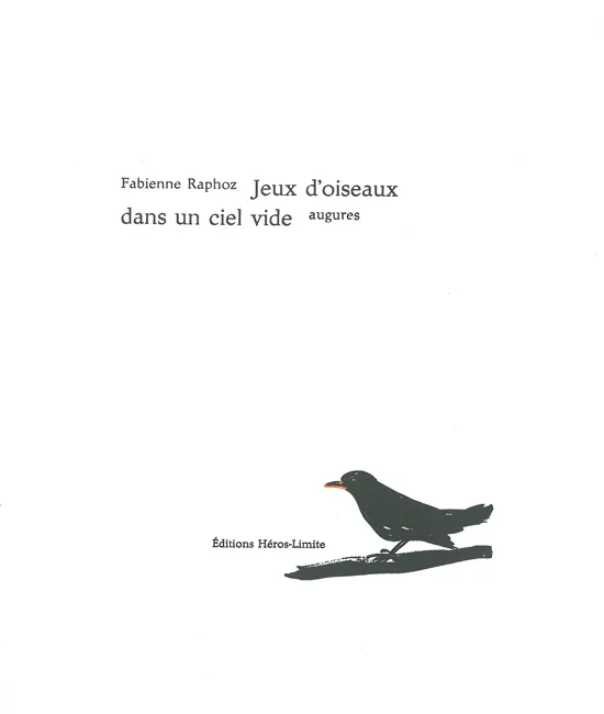 Livres Littérature et Essais littéraires Poésie Jeux d'oiseaux dans un ciel vide, Augures Fabienne Raphoz