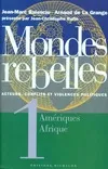 Mondes rebelles., 1, Amériques, Afrique, Mondes rebelles - tome 1 Amériques Afrique, acteurs, conflits et violences politiques