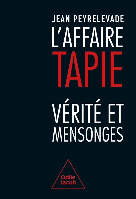 Livres Sciences Humaines et Sociales Sciences sociales L'Affaire Tapie, Vérité et mensonges Jean Peyrelevade