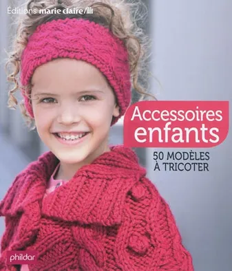 Accessoires enfants, 50 modèles à tricoter