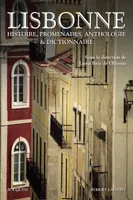 Lisbonne, histoire, promenades, anthologie et dictionnaire