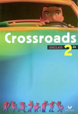 Crossroads Anglais 2de - Livre de l'élève, éd. 2003, Anglais 2de