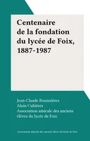 Centenaire de la fondation du lycée de Foix, 1887-1987