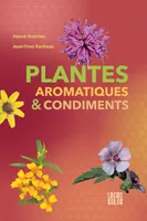 Plantes aromatiques & condiments, Botanique, histoire, jardinage, cuisine