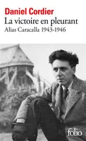 La victoire en pleurant, Alias Caracalla 1943-1946