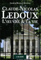 Claude-Nicolas Ledoux, l'oeuvre & la vie
