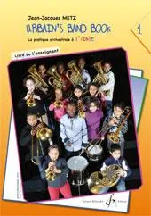 Urbain's band book Vol. 1 - Enseignant, La pratique orchestrale à l'école