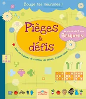 Pièges et défis à partir de 7 ans - Benjamin, jeux de logique, de chiffres, de lettres, d'observation