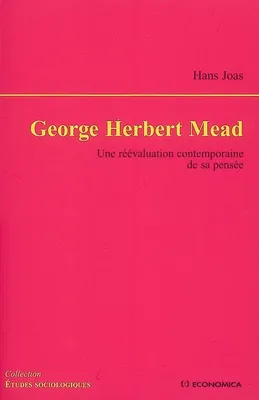 George Herbert Mead - une réévaluation contemporaine de sa pensée, une réévaluation contemporaine de sa pensée