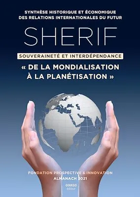 SHERIF : souveraineté et interdépendance, De la mondialisation à la planétisation, Almanach 2021