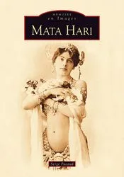 MATA HARI, le tragique destin d'une courtisane à la Belle époque