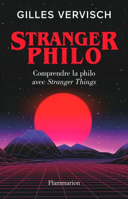 Stranger Philo, Comprendre la philo avec Stranger Things