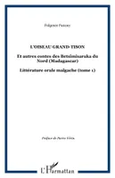 Littérature orale malgache., 1, L'oiseau Grand-Tison, Et autres contes des Betsimisaraka du Nord (Madagascar) - Littérature orale malgache (tome 1)