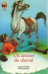 Amour de cheval (Un), - HISTOIRE D'ANIMAUX, JUNIOR DES 9/10 ANS