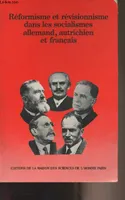 Réformisme et révisionnisme dans les socialismes allemand, autrichien et français, Colloque de Strasbourg, nov. 1981