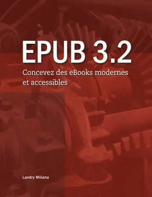 Epub 3.2, Concevez des ebooks modernes et accessibles