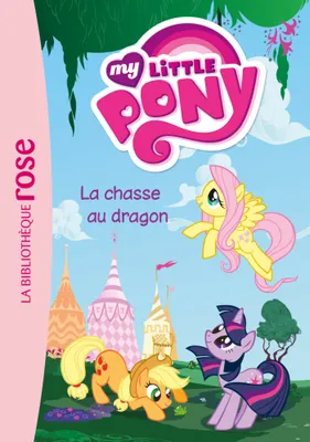 4, My Little Pony 04 - La chasse au dragon