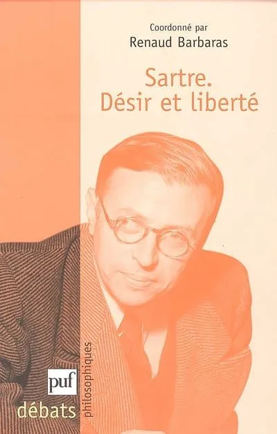Livres Sciences Humaines et Sociales Philosophie Sartre. Désir et liberté Renaud Barbaras