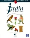 Le jardin des oiseaux / créer chez soi un refuge pour les oiseaux, créer chez soi un refuge pour les oiseaux