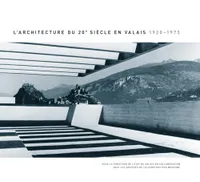L'Architecture du 20e siècle en Valais 1920-1975