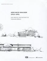 Adelheid Gnaiger 1916 1991Die erste Architektin Vorarlbergs /allemand